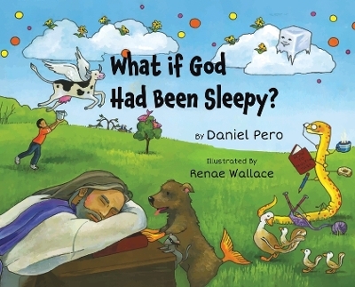 What if God Had Been Sleepy? - Daniel Pero