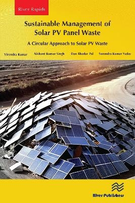 Sustainable Management of Solar PV Panel Waste - Virendra Kumar, Nishant Kumar Singh, Dan Bhadur Pal, Surendra Kumar Yadav