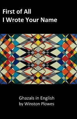 First of All I Wrote Your Name - Winston Plowes