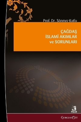 Contemporary Islamic Movements and Their Problems/Issues - S&ouml;nmez Kutlu