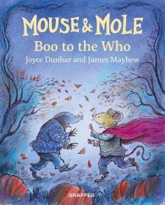Mouse and Mole: Boo to the Who - Joyce Dunbar