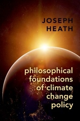 Philosophical Foundations of Climate Change Policy - Joseph Heath