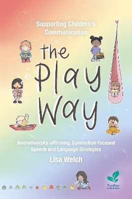 Supporting Children's Communication The Play Way - Lisa Welch