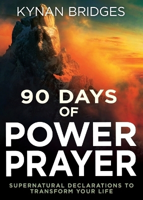 90 Days of Power Prayer - Kynan Bridges