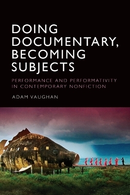 Doing Documentary, Becoming Subjects - Adam Vaughan