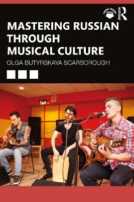 Mastering Russian through Musical Culture - Olga Butyrskaya Scarborough
