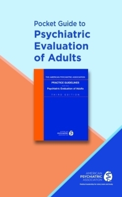 Pocket Guide to the Psychiatric Evaluation of Adults -  American Psychiatric Association
