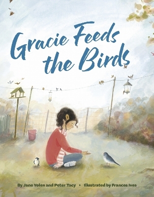 Gracie Feeds the Birds - Jane Yolen, Peter Tacy