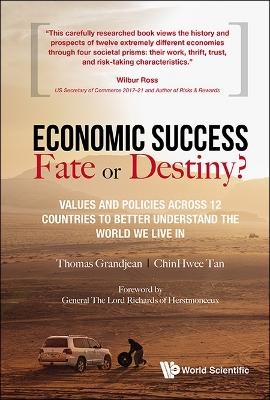Economic Success: Fate Or Destiny?: Values And Policies Across 12 Countries To Better Understand The World We Live In - Thomas Grandjean, Chinhwee Tan