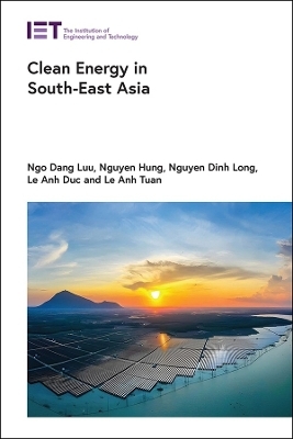 Clean Energy in South-East Asia - Ngo Dang Luu, Nguyen Hung, Nguyen Dinh Long, Le Anh Duc, Le Anh Tuan