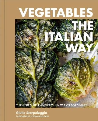 Vegetables the Italian Way - Giulia Scarpaleggia
