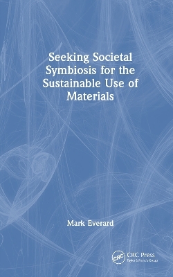 Seeking Societal Symbiosis for the Sustainable Use of Materials - Mark Everard