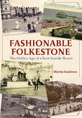 Fashionable Folkestone - Martin Easdown