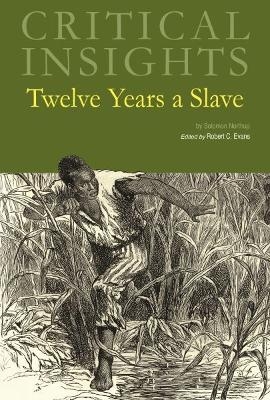 Critical Insights: Twelve Years a Slave - 