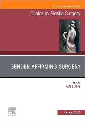 Gender Affirming Surgery, An Issue of Clinics in Plastic Surgery