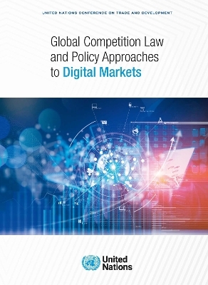 Global Competition Law and Policy Approaches to Digital Markets