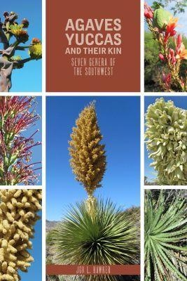 Agaves, Yucca, and Their Kin - Jon L. Hawker