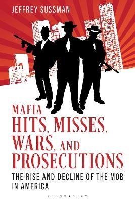 Mafia Hits, Misses, Wars, and Prosecutions - Jeffrey Sussman
