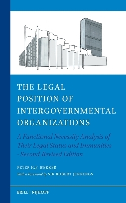 The Legal Position of Intergovernmental Organizations - Peter H.F. Bekker