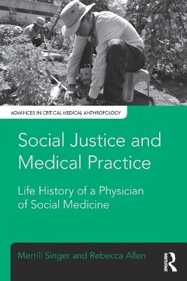 Social Justice and Medical Practice - Merrill Singer, Rebecca Allen