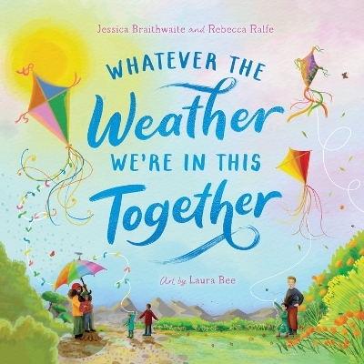 Whatever the Weather We're in This Together - Jessica Braithwaite, Rebecca Ralfe