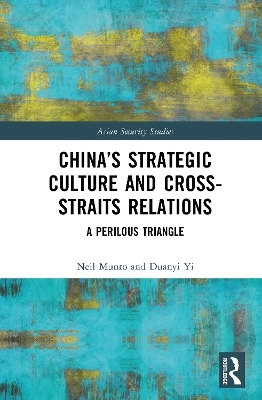 China&rsquo;s Strategic Culture and Cross-Straits Relations - Neil Munro, Duanyi Yi