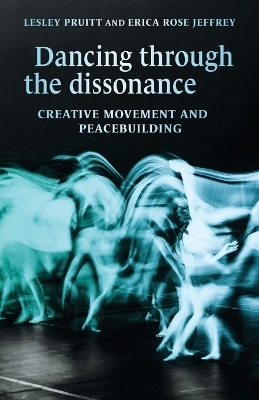 Dancing Through the Dissonance - Lesley Pruitt, Erica Rose Jeffrey