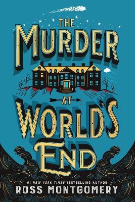 The Murder at World's End - Ross Montgomery