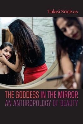 The Goddess in the Mirror - Tulasi Srinivas