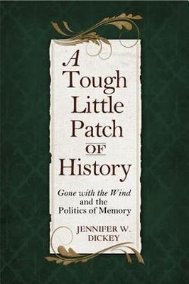 A Tough Little Patch of History - Jennifer W. Dickey