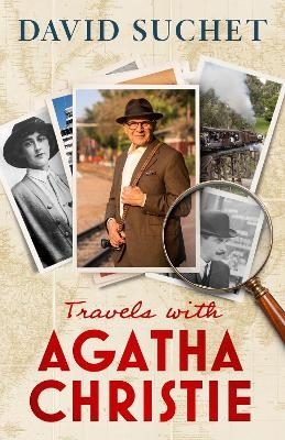 Travels with Agatha Christie - David Suchet
