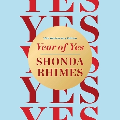 Year of Yes (10th Anniversary Deluxe Edition) - Shonda Rhimes