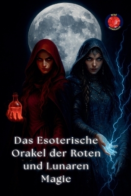 Das Esoterische Orakel der Roten und Lunaren Magie - Alina Rubi