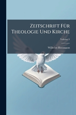Zeitschrift F&Atilde;1/4r Theologie Und Kirche - Wilhelm Herrmann