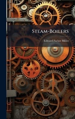 Steam-Boilers - Edward Furber Miller