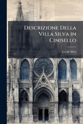 Descrizione Della Villa Silva in Cinisello - Ercole Silva