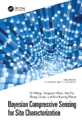 Bayesian Compressive Sensing for Site Characterization - Yu Wang, Tengyuan Zhao, Yue Hu, Zheng Guan, Kok-Kwang Phoon