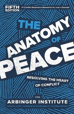 The Anatomy of Peace, Fifth Edition - Arbinger Institute