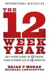 The 12 Week Year - Brian P. Moran, Michael Lennington