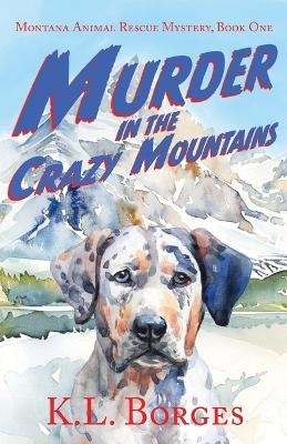 Murder in the Crazy Mountains - K L Borges