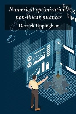 Numerical optimization's non-linear nuances - Derrick Uppingham