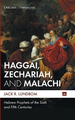 Haggai, Zechariah, and Malachi - Jack R Lundbom