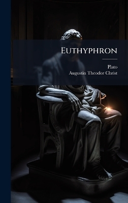Euthyphron -  Plato, Augustin Theodor Christ