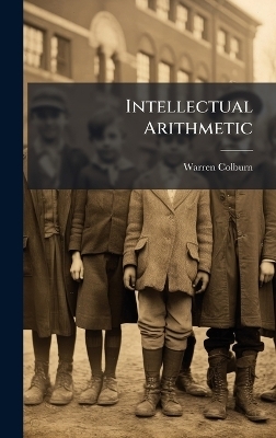 Intellectual Arithmetic - Warren Colburn