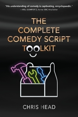 The Complete Comedy Script Toolkit - Chris Head