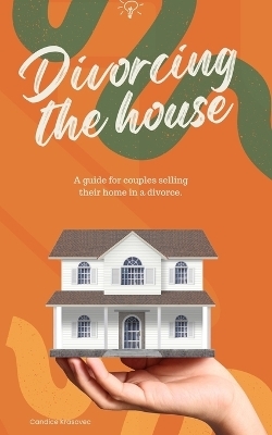 Divorcing the Property - Candice Krasovec