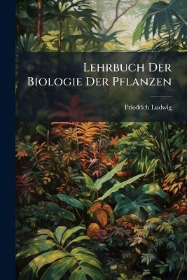 Lehrbuch Der Biologie Der Pflanzen