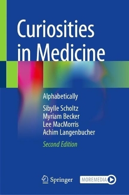 Curiosities in Medicine - Sibylle Scholtz, Myriam Becker, Lee MacMorris, Achim Langenbucher