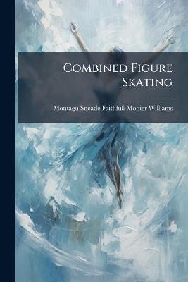 Combined Figure Skating - Montagu Sneade Faith Monier-Williams