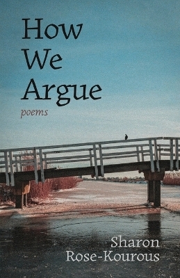 How We Argue - Sharon Rose-Kourous